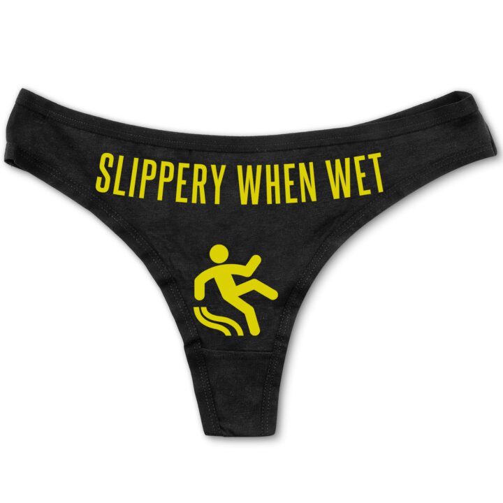 Slippery When Wet Knickers - Cotton Thong or Shorts.