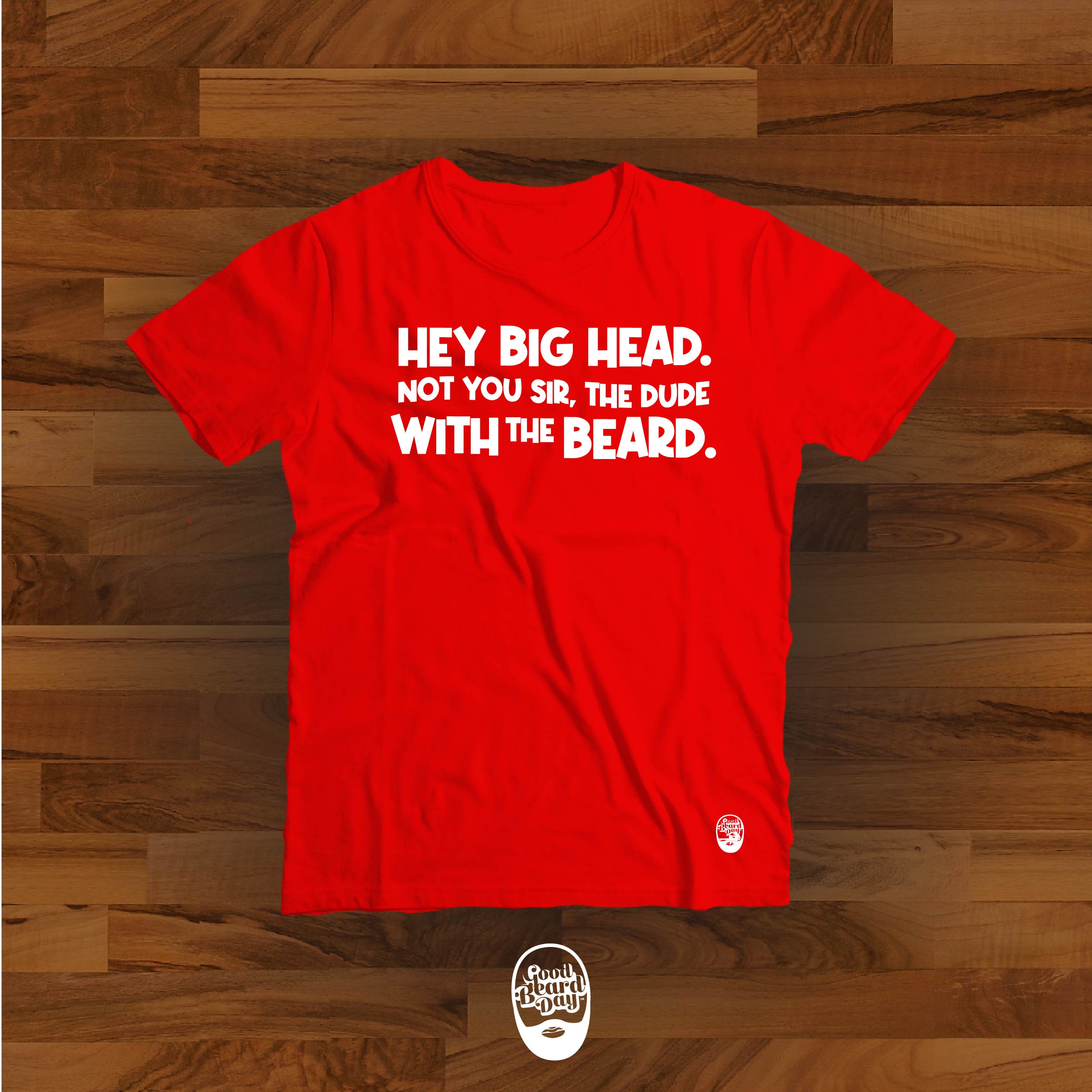 Hey big head...Not you sir, the dude WITH the beard.