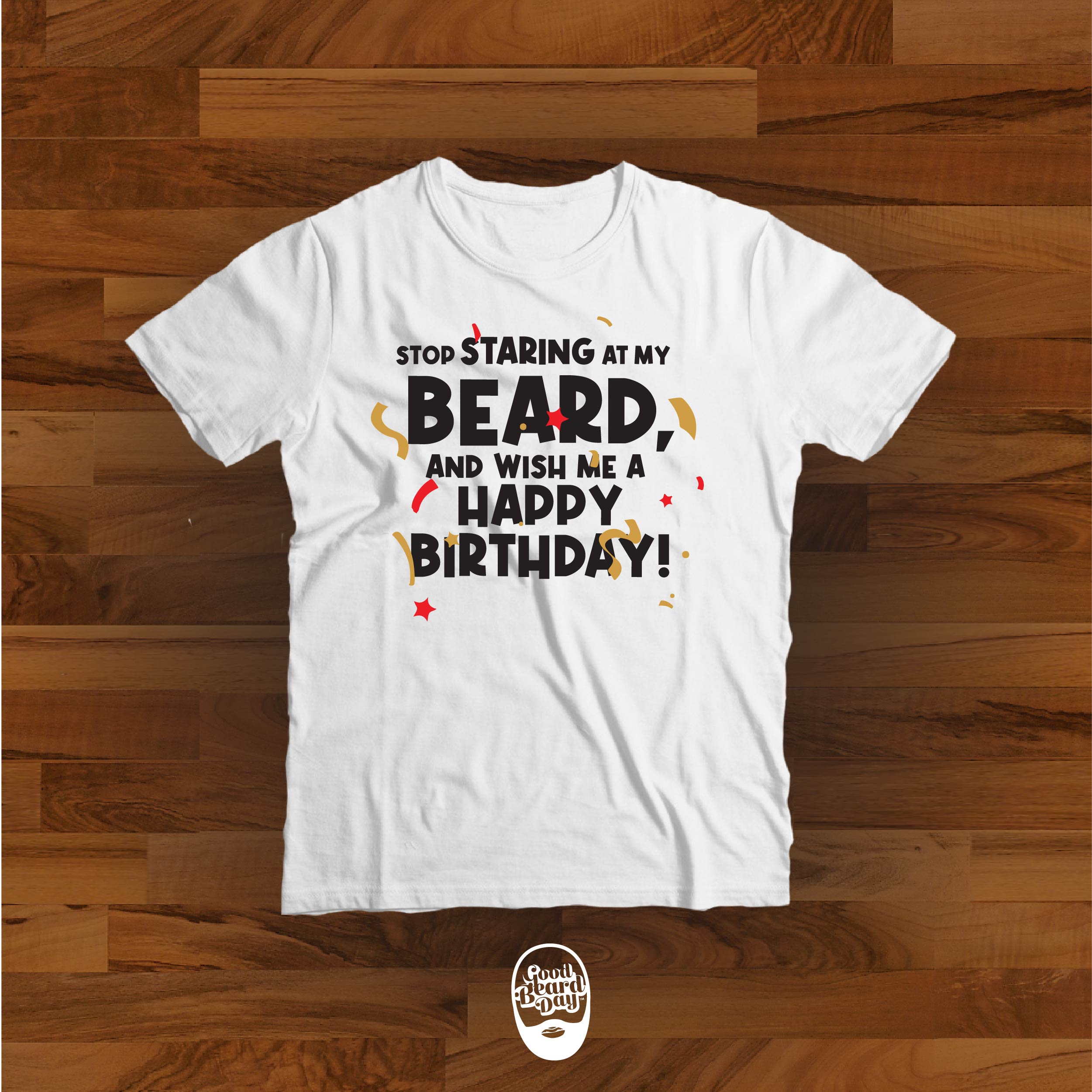 Stop Staring At My Beard, And Wish Me A Happy Birthday.
