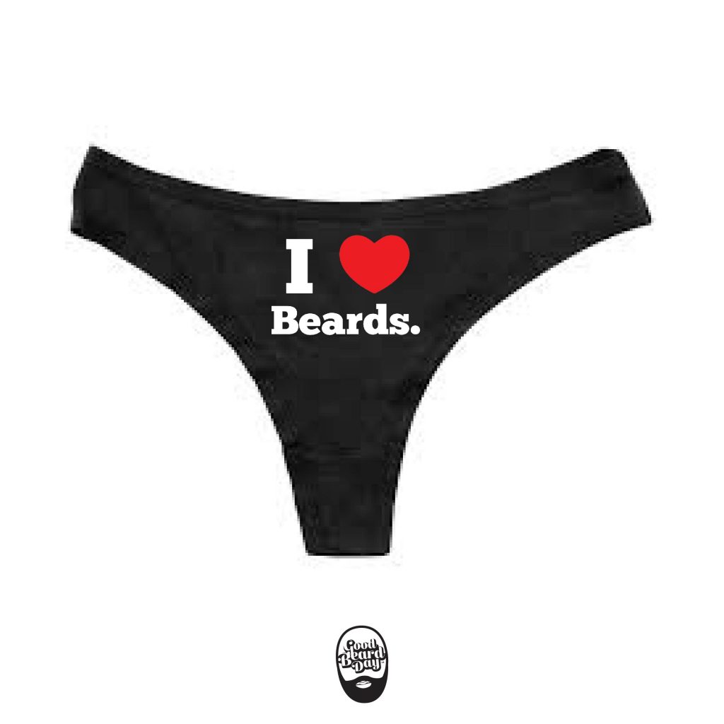 I Love Beard Thongs. Good Beard Day
